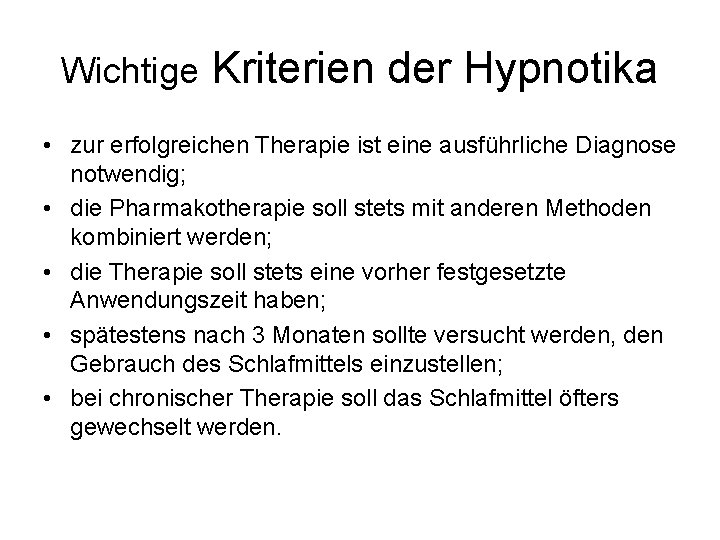 Wichtige Kriterien der Hypnotika • zur erfolgreichen Therapie ist eine ausführliche Diagnose notwendig; •