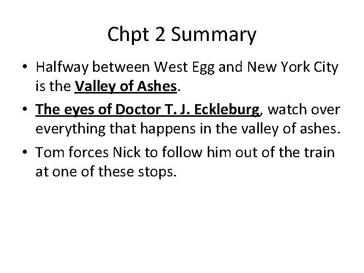 Chpt 2 Summary • Halfway between West Egg and New York City is the