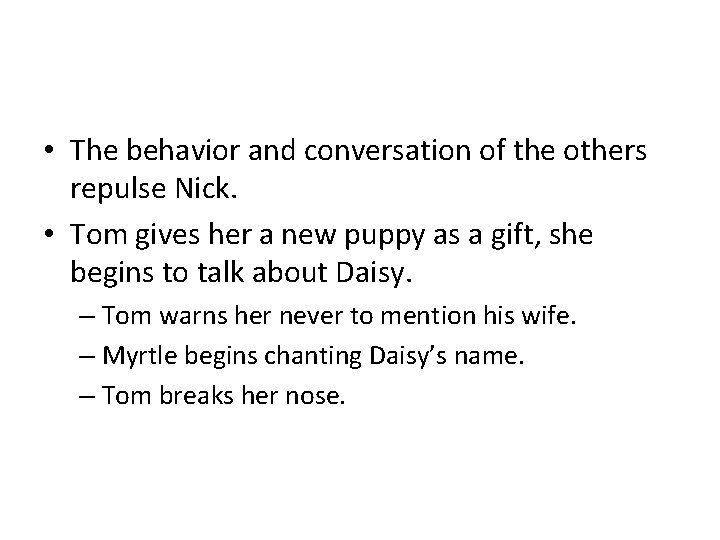  • The behavior and conversation of the others repulse Nick. • Tom gives