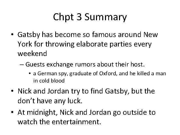 Chpt 3 Summary • Gatsby has become so famous around New York for throwing