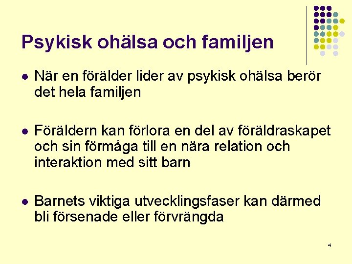 Psykisk ohälsa och familjen l När en förälder lider av psykisk ohälsa berör det