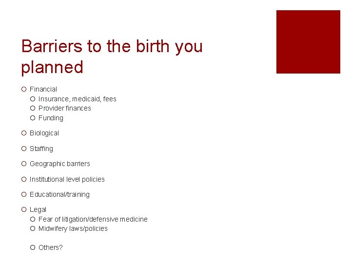 Barriers to the birth you planned ¡ Financial ¡ Insurance, medicaid, fees ¡ Provider