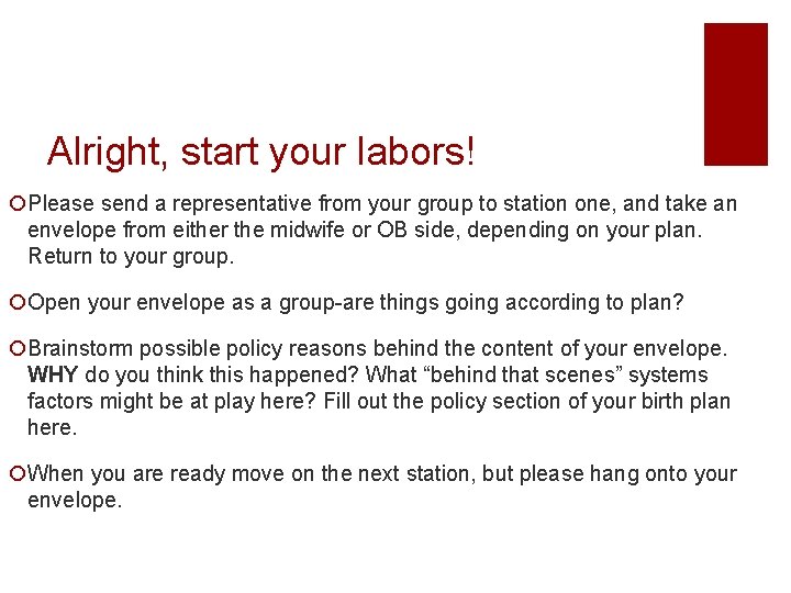 Alright, start your labors! ¡Please send a representative from your group to station one,