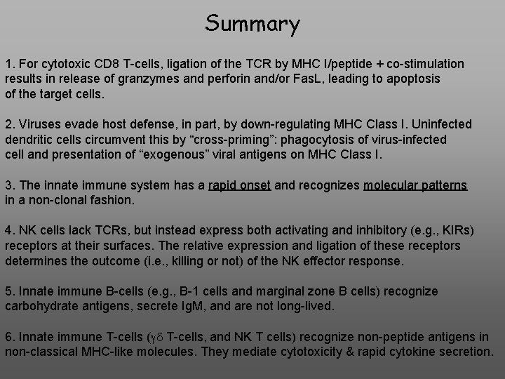 Summary 1. For cytotoxic CD 8 T-cells, ligation of the TCR by MHC I/peptide