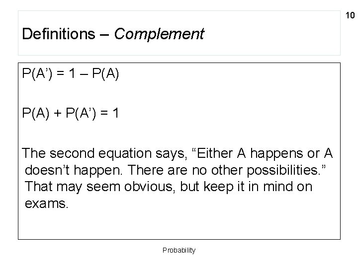 10 Definitions – Complement P(A’) = 1 – P(A) + P(A’) = 1 The