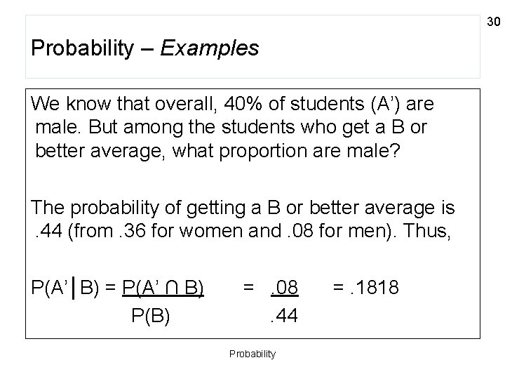 30 Probability – Examples We know that overall, 40% of students (A’) are male.