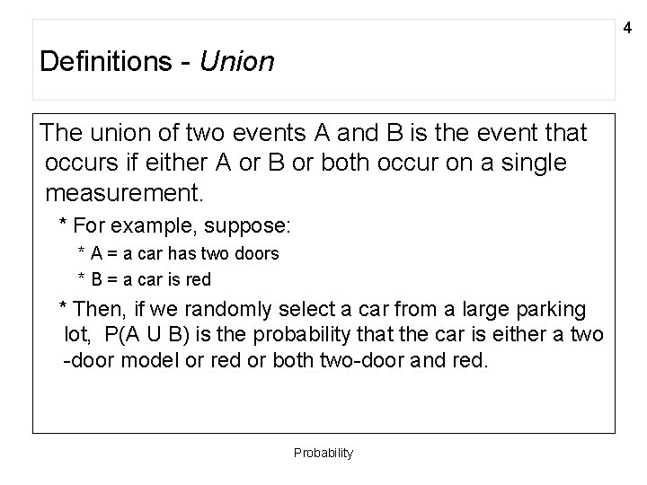 4 Definitions - Union The union of two events A and B is the