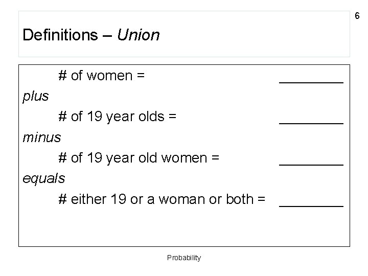 6 Definitions – Union # of women = ____ plus # of 19 year