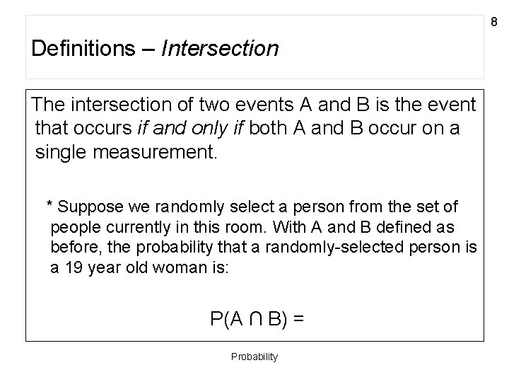 8 Definitions – Intersection The intersection of two events A and B is the