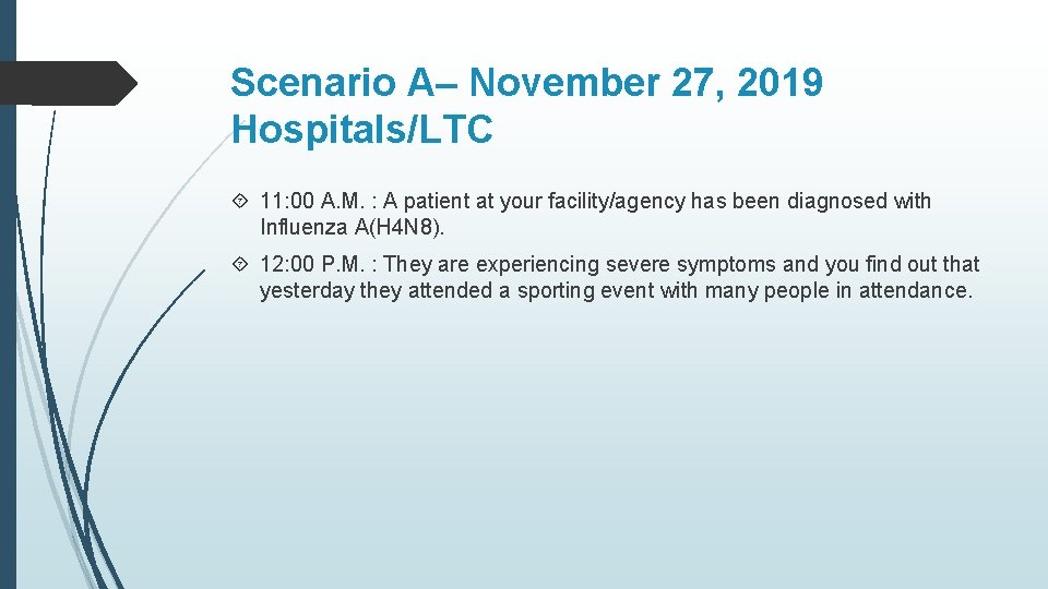 Scenario A– November 27, 2019 Hospitals/LTC 11: 00 A. M. : A patient at