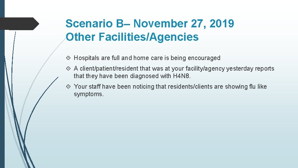 Scenario B– November 27, 2019 Other Facilities/Agencies Hospitals are full and home care is