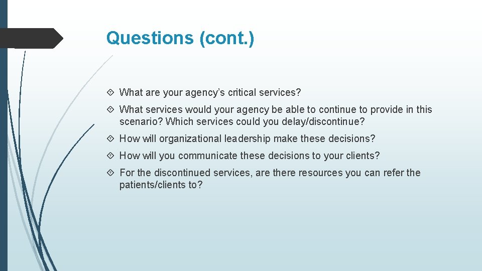 Questions (cont. ) What are your agency’s critical services? What services would your agency