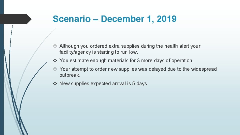 Scenario – December 1, 2019 Although you ordered extra supplies during the health alert