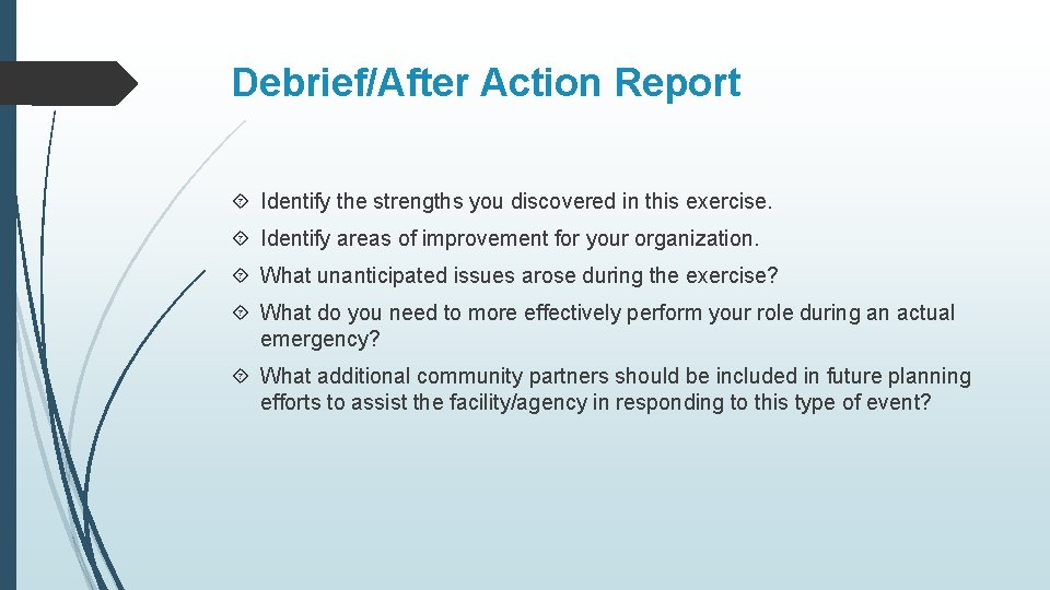 Debrief/After Action Report Identify the strengths you discovered in this exercise. Identify areas of