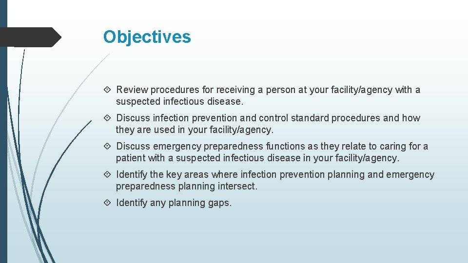 Objectives Review procedures for receiving a person at your facility/agency with a suspected infectious