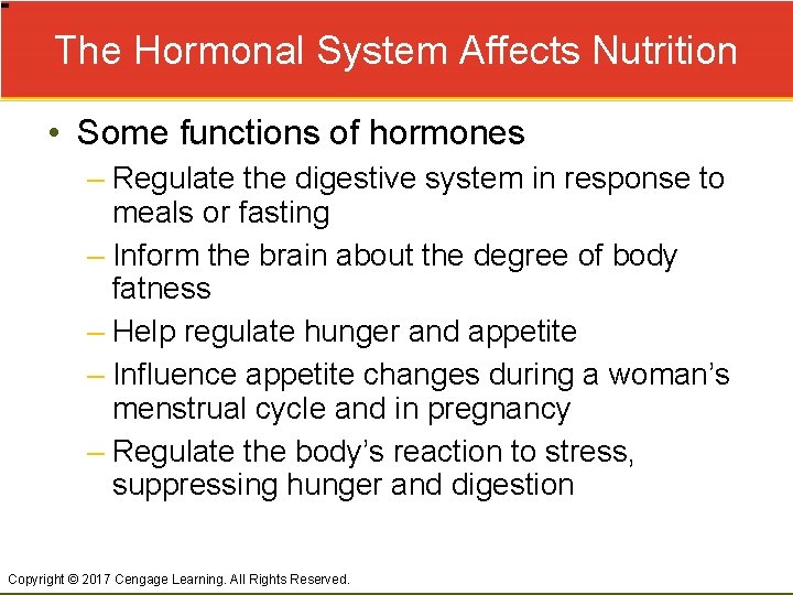 The Hormonal System Affects Nutrition • Some functions of hormones – Regulate the digestive