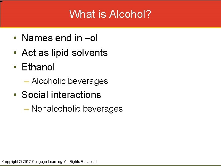 What is Alcohol? • Names end in –ol • Act as lipid solvents •