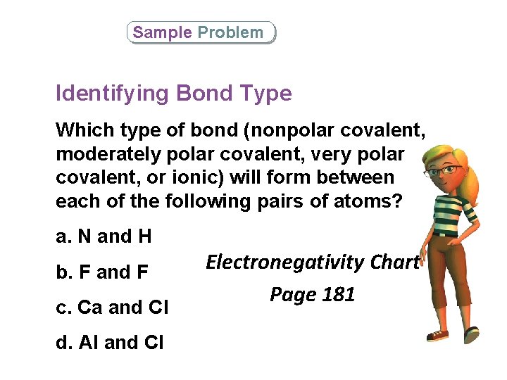 Sample Problem Identifying Bond Type Which type of bond (nonpolar covalent, moderately polar covalent,