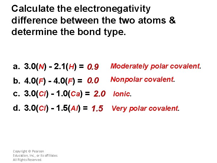 Calculate the electronegativity difference between the two atoms & determine the bond type. a.