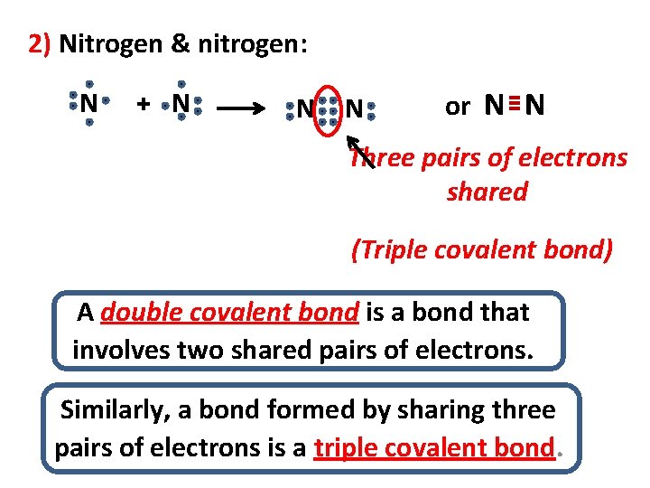 2) Nitrogen & nitrogen: N + N N N or N N Three pairs