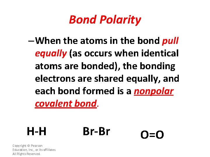 Bond Polarity – When the atoms in the bond pull equally (as occurs when
