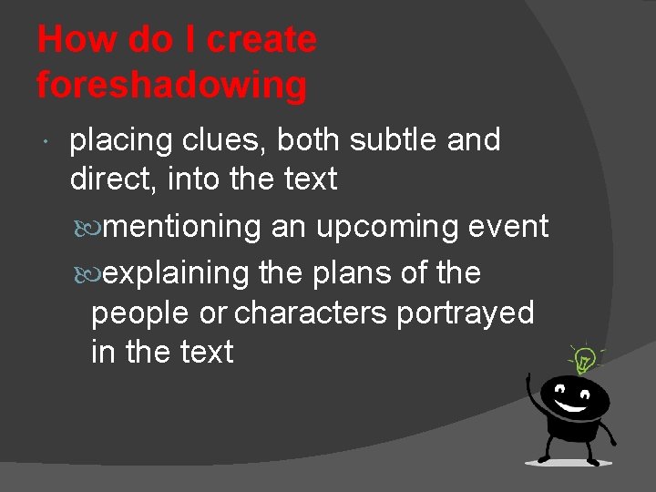 How do I create foreshadowing placing clues, both subtle and direct, into the text