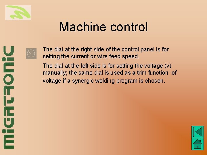Machine control The dial at the right side of the control panel is for