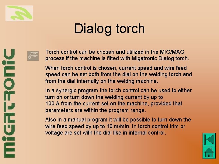 Dialog torch Torch control can be chosen and utilized in the MIG/MAG process if