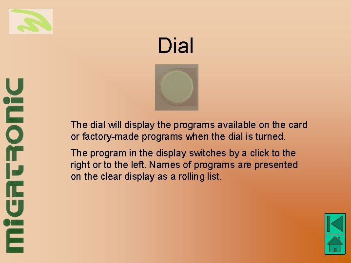 Dial The dial will display the programs available on the card or factory-made programs