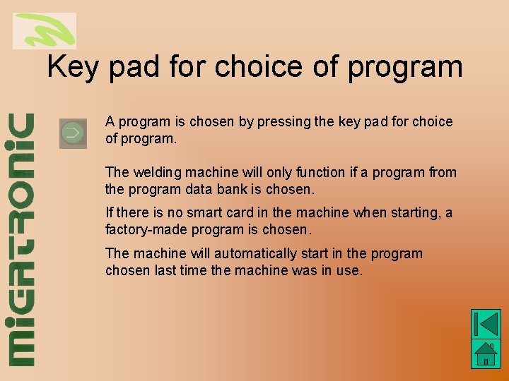 Key pad for choice of program A program is chosen by pressing the key