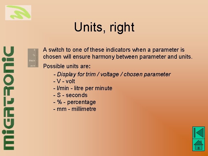 Units, right A switch to one of these indicators when a parameter is chosen
