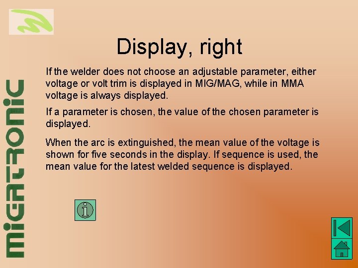 Display, right If the welder does not choose an adjustable parameter, either voltage or