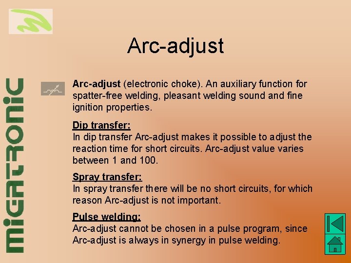 Arc-adjust (electronic choke). An auxiliary function for spatter-free welding, pleasant welding sound and fine