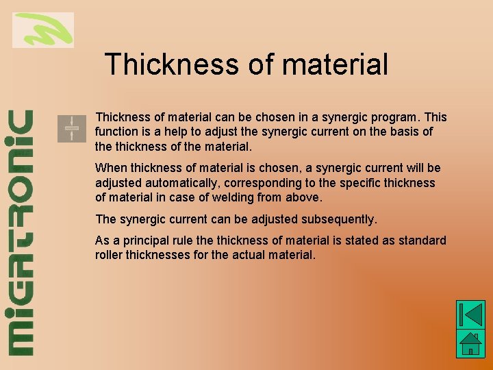 Thickness of material can be chosen in a synergic program. This function is a