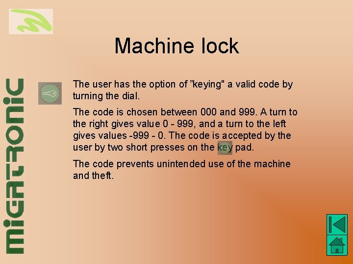 Machine lock The user has the option of ”keying" a valid code by turning