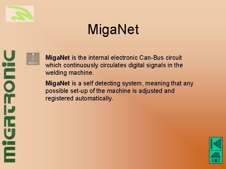 Miga. Net is the internal electronic Can-Bus circuit which continuously circulates digital signals in