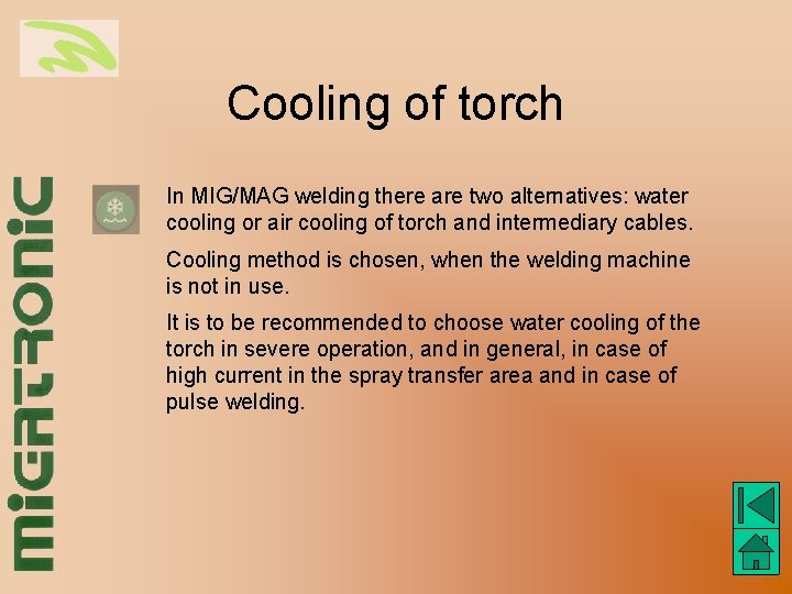 Cooling of torch In MIG/MAG welding there are two alternatives: water cooling or air