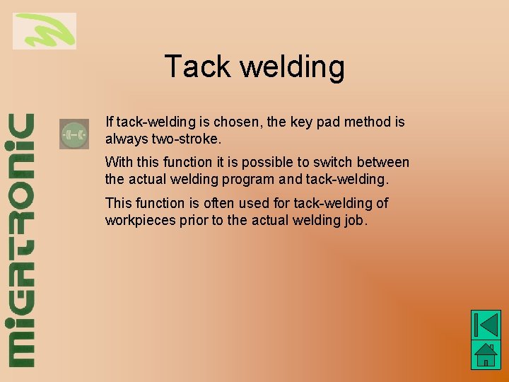 Tack welding If tack-welding is chosen, the key pad method is always two-stroke. With