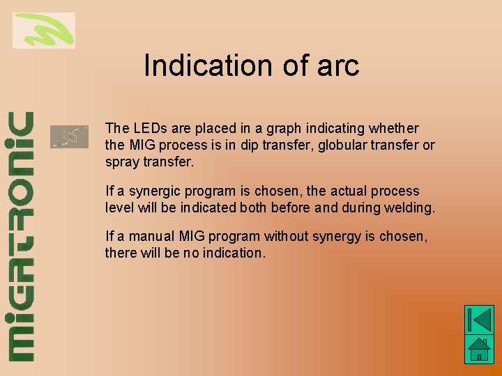 Indication of arc The LEDs are placed in a graph indicating whether the MIG