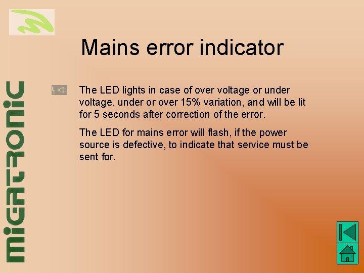 Mains error indicator The LED lights in case of over voltage or under voltage,