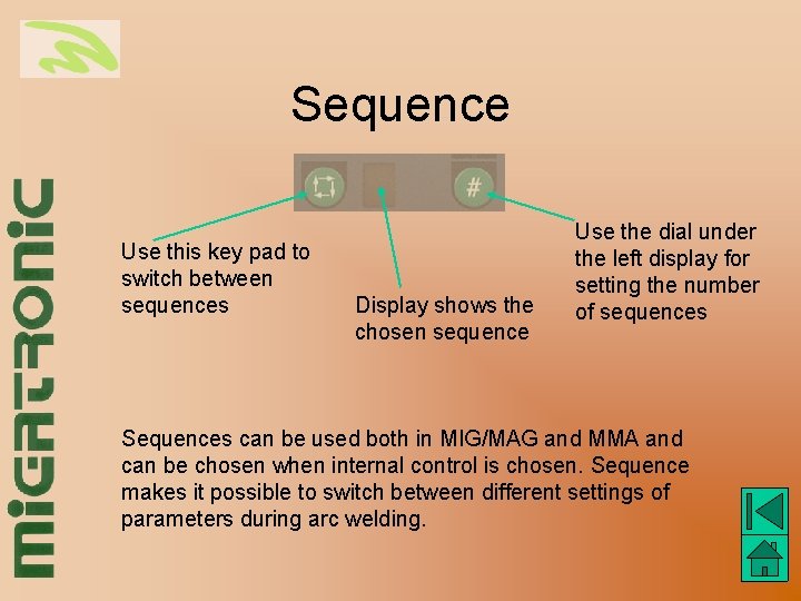 Sequence Use this key pad to switch between sequences Display shows the chosen sequence