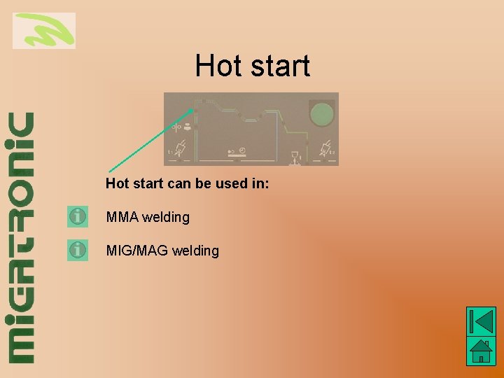 Hot start can be used in: MMA welding MIG/MAG welding 