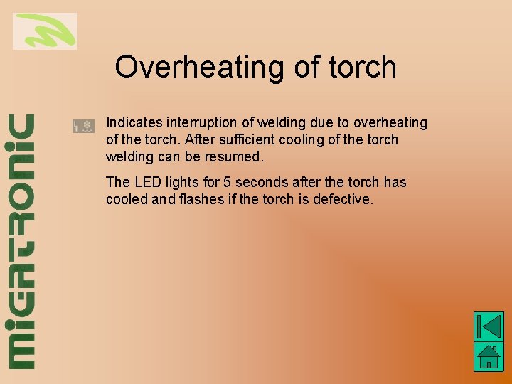 Overheating of torch Indicates interruption of welding due to overheating of the torch. After