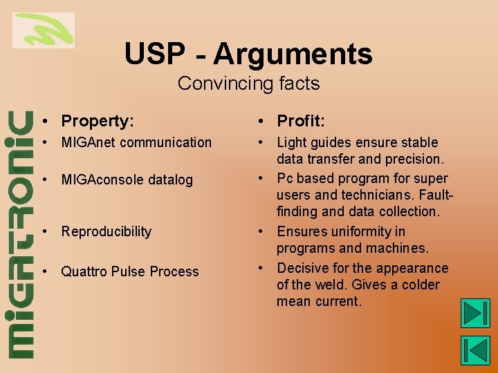 USP - Arguments Convincing facts • Property: • Profit: • MIGAnet communication • Light