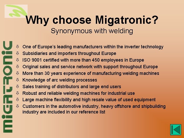 Why choose Migatronic? Synonymous with welding ò ò ò ò ò One of Europe’s