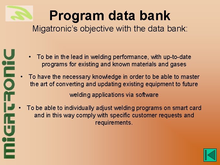 Program data bank Migatronic’s objective with the data bank: • To be in the