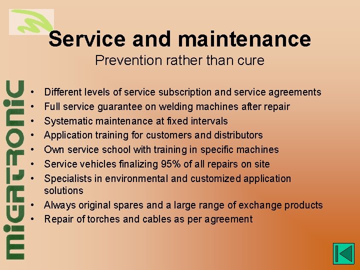 Service and maintenance Prevention rather than cure • • Different levels of service subscription