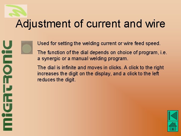 Adjustment of current and wire Used for setting the welding current or wire feed