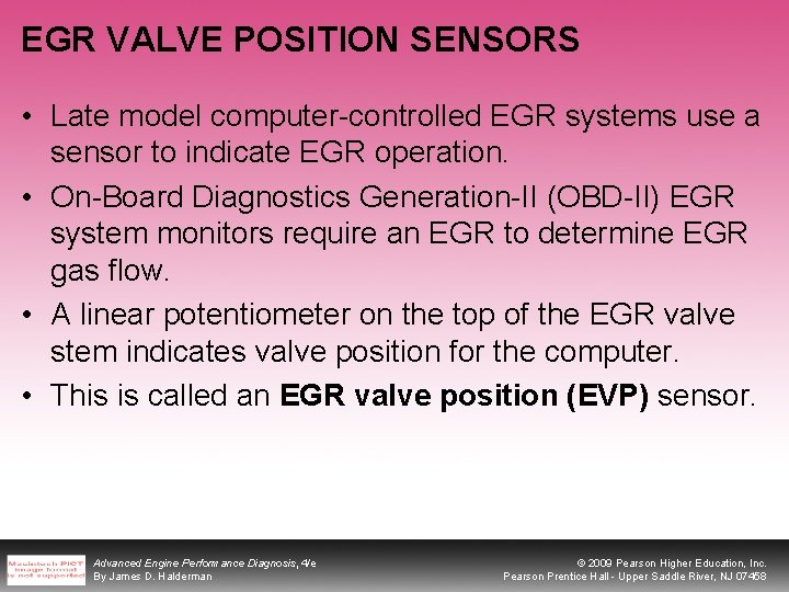 EGR VALVE POSITION SENSORS • Late model computer-controlled EGR systems use a sensor to