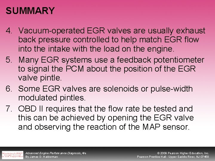 SUMMARY 4. Vacuum-operated EGR valves are usually exhaust back pressure controlled to help match